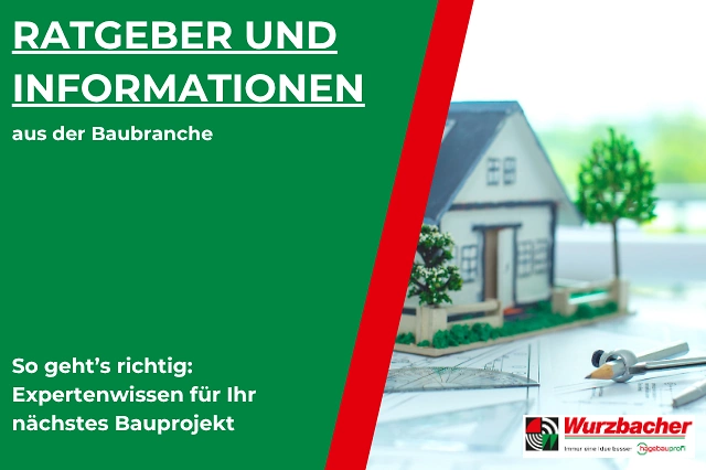 Ratgeber und Informationen aus der Baubranche: Expertenwissen für Ihr nächstes Bauprojekt. Ein roter Button lädt zur Information ein. Rechts im Bild ist ein Modellhaus mit Bäumen auf Bauplänen zu sehen. Unten rechts befindet sich das Wurzbacher-Logo.