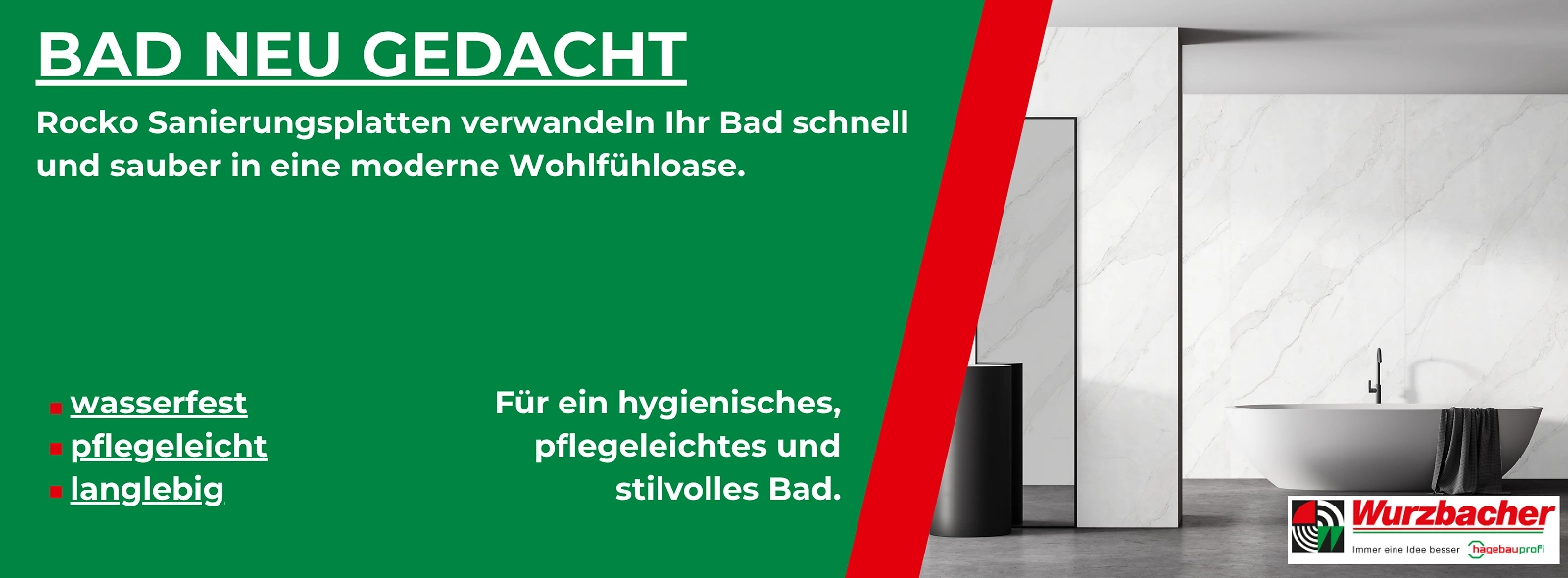 Werbegrafik von Wurzbacher: Rocko Sanierungsplatten verwandeln Ihr Bad schnell und sauber in eine moderne Wohlfühloase. Wasserfest, pflegeleicht und langlebig. Rechts modernes Bad mit freistehender Wanne und hellen Wänden in einer Marmor Optik.